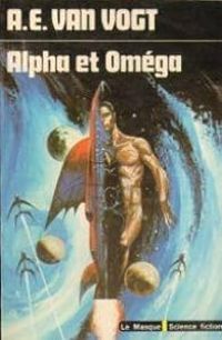 Couverture du livre Alpha et Oméga - A E Van Vogt