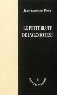 Jean-bernard Pouy - Le petit bluff de l'alcootest