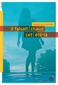 Couverture du livre Il faisait chaud cet été-là - Agnes De Lestrade