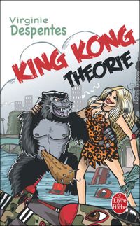 Virginie Despentes - King Kong théorie