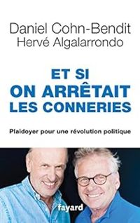 Herve Algalarrondo - Daniel Cohn Bendit - Et si on arrêtait les conneries