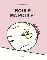 Edouard Manceau - Roule, ma poule !