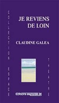 Claudine Galea - Je reviens de loin