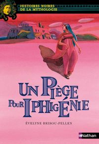 Couverture du livre Piège pour Iphigénie - Evelyne Brisou Pellen