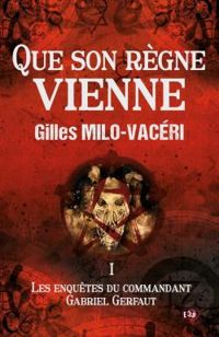 Couverture du livre Que son règne vienne - Gilles Milo Vaceri