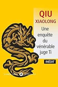 Xiaolong Qiu - Une enquête du vénérable juge Ti