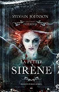 Sylvain Johnson - Les Contes interdits : La petite sirène