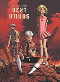 Couverture du livre Dent d'ours - Intégrale - Yann  - Alain Henriet