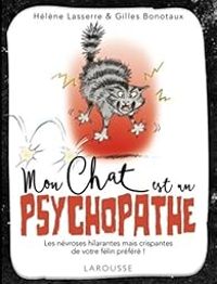 Gilles Bonotaux - Helene Lasserre - Mon chat est un psychopathe