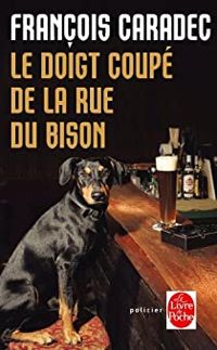 Francois Caradec - Le doigt coupé de la rue du Bison