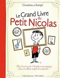 Couverture du livre Le grand livre du Petit Nicolas - Jean Jacques Sempe - Rene Goscinny