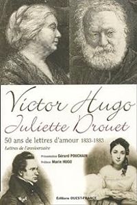 Victor Hugo - Juliette Drouet - 50 lettres d'amour (1833-1883)