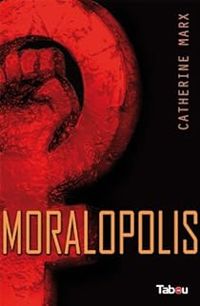 Couverture du livre Moralopolis - Catherine Marx