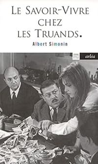 Albert Simonin - Le savoir-vivre chez les truands