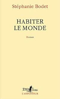 Stephanie Bodet - Habiter le monde