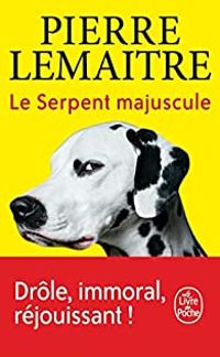 Pierre Lemaitre - Le serpent majuscule