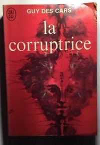 Guy Des Cars - La corruptrice