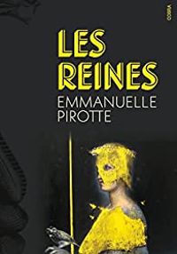 Couverture du livre Les Reines - Emmanuelle Pirotte