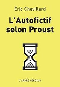 Ric Chevillard - L'autofictif selon Proust