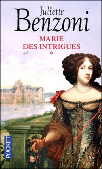 Juliette Benzoni - Marie des intrigues 