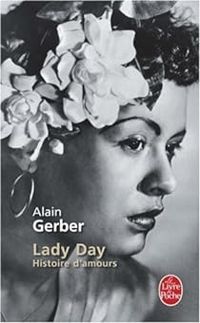 Alain Gerber - Lady Day : Histoire d'amours