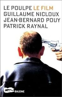 Guillaume Nicloux - Patrick Raynal - Jean Bernard Pouy - Le Poulpe : le film