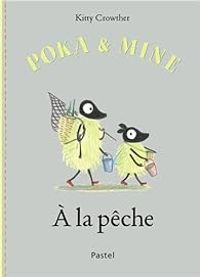 Kitty Crowther - Poka et Mine : A la pêche