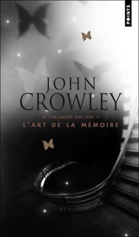 John Crowley - Le Parlement des fées - tome 2 L'art de la mémoire