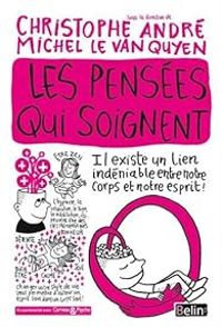  Michel Le Van Quyen - Christophe Andre - Les pensées qui soignent