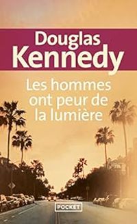 Douglas Kennedy - Les hommes ont peur de la lumière