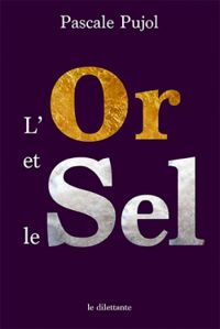 Couverture du livre L'or et le sel - Pascale Pujol