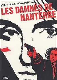 Chantal Montellier - Les damnés de Nanterre