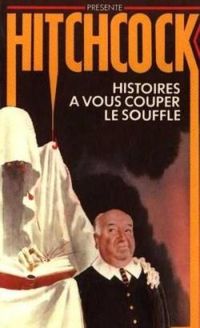 Alfred Hitchcock - Histoires à vous couper le souffle