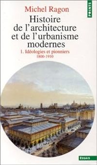 Michel Ragon - Idéologies et pionniers - 1800-1910