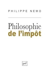 Couverture du livre Philosophie de l'impôt - Philippe Nemo