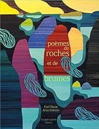 Couverture du livre Poèmes de roches et de brumes - Carl Norac - Arno Celerier