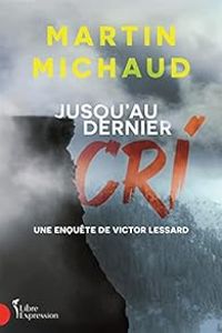 Martin Michaud - Jusqu'au dernier cri