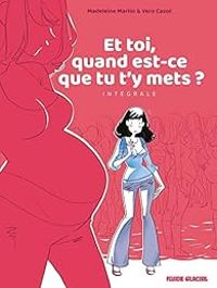 Veronique Cazot - Et toi quand est-ce que tu t'y mets ? Intégrale