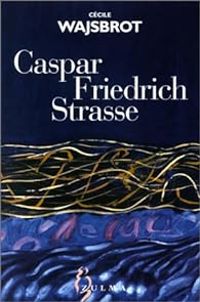 Couverture du livre Caspar-Friedrich-Strasse - Cecile Wajsbrot