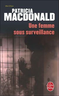 Patricia Macdonald - Une femme sous surveillance