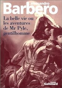 Alessandro Barbero - La belle vie ou Les aventures de Mr Pyle