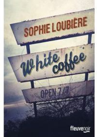 Couverture du livre White Coffee - Sophie Loubiere