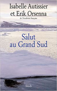 Erik Orsenna - Isabelle Autissier - SALUT AU GRAND SUD