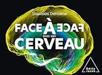 Stanislas Dehaene - Face à face avec son cerveau