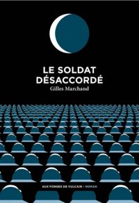 Couverture du livre Le soldat désaccordé - Gilles Marchand