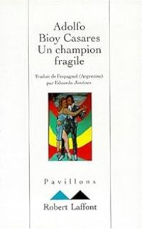 Adolfo Bioy Casares - Un champion fragile