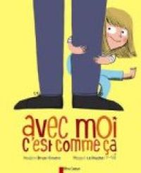 Couverture du livre Avec moi c'est comme ça - Nadine Brun Cosme - Magali Le Huche