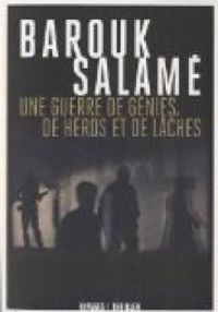 Couverture du livre Une guerre de génies, de héros et de lâches. - Barouk Salame