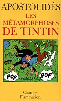 Jean Marie Apostolides - Les Métamorphoses de Tintin