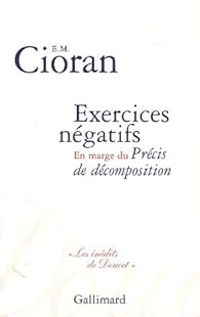 Emil Cioran - Exercices négatifs 